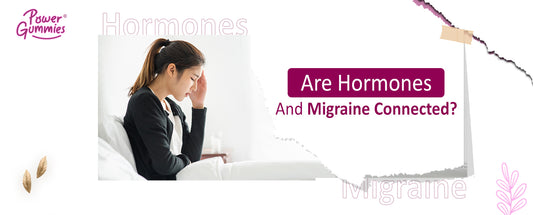 Are hormones and migraine connected. PowerGummies