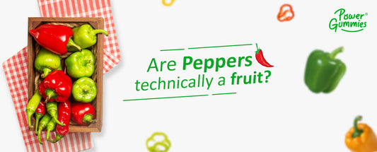 Are peppers technically a fruit? - Powergummies