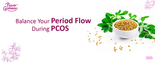 Balance your period flow during PCOS - PowerGummies