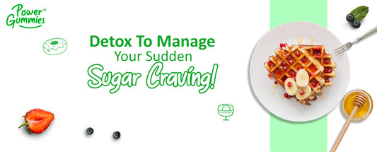 Detox to manage your sudden sugar craving!