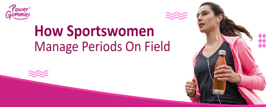 How Sportswomen Manage Periods On Field | PowerGummies