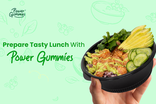 Prepare Tasty Lunch with Power Gummies