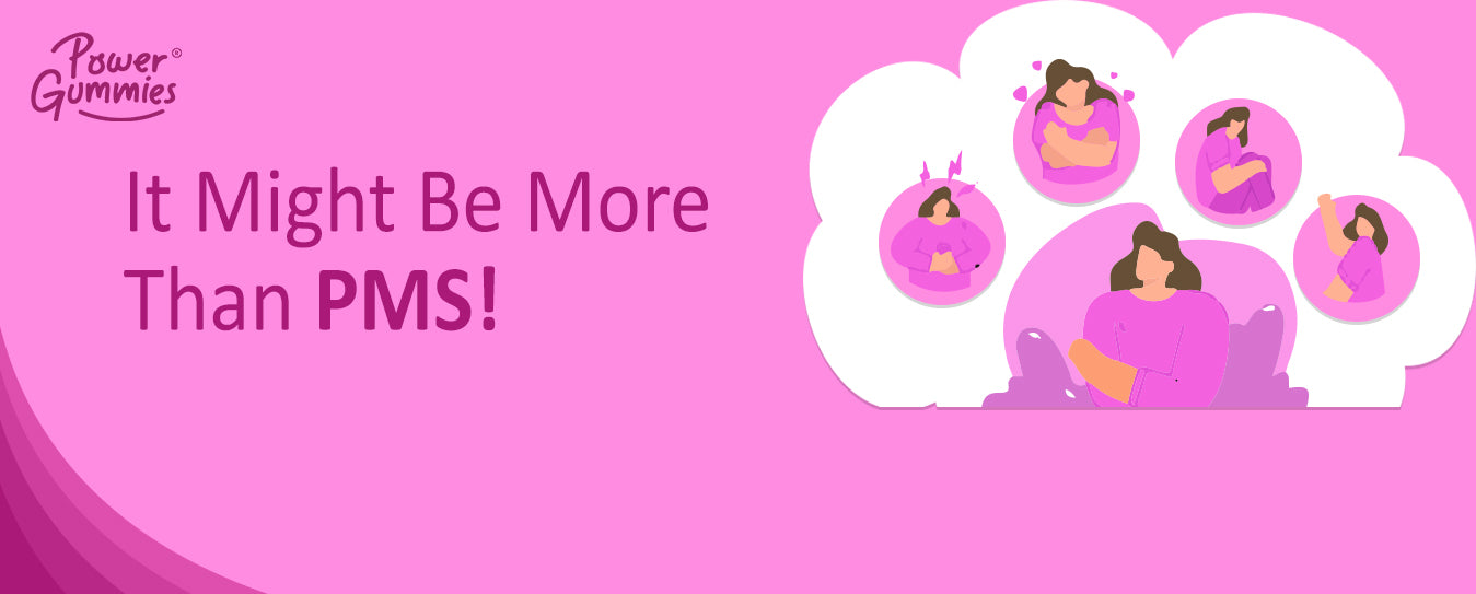Signs That Your Pms Is Getting Serious! – Power Gummies