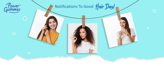 Notifications to good hair day! - PowerGummies