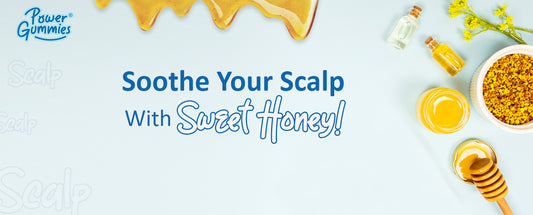 Soothe your scalp with sweet honey! - PowerGummies